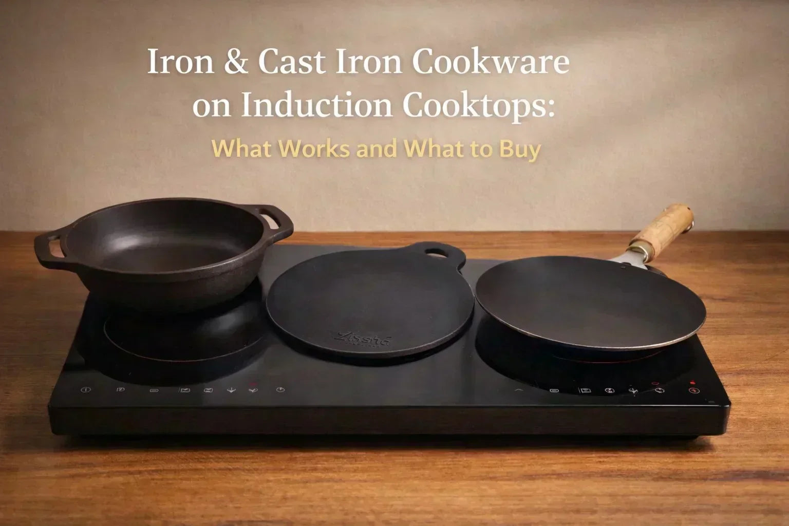 Iron and Cast Iron Cookware on Induction Cooktop-Zishta Traditional Cookware
